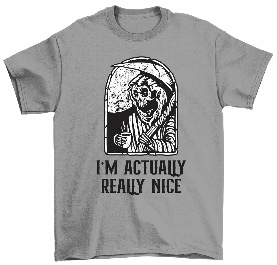 I'm Actually Really Nice T-Shirt Funny Grim Reaper Tees High Quality 100%Cotton Short Sleeve