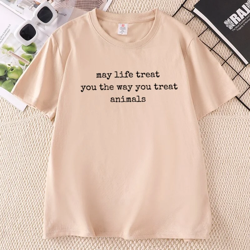 May Life Treat You The Way You Treat Animals T Shirt Kindness Animal Lover Printed T-shirts Casual Round Neck Printed Tees
