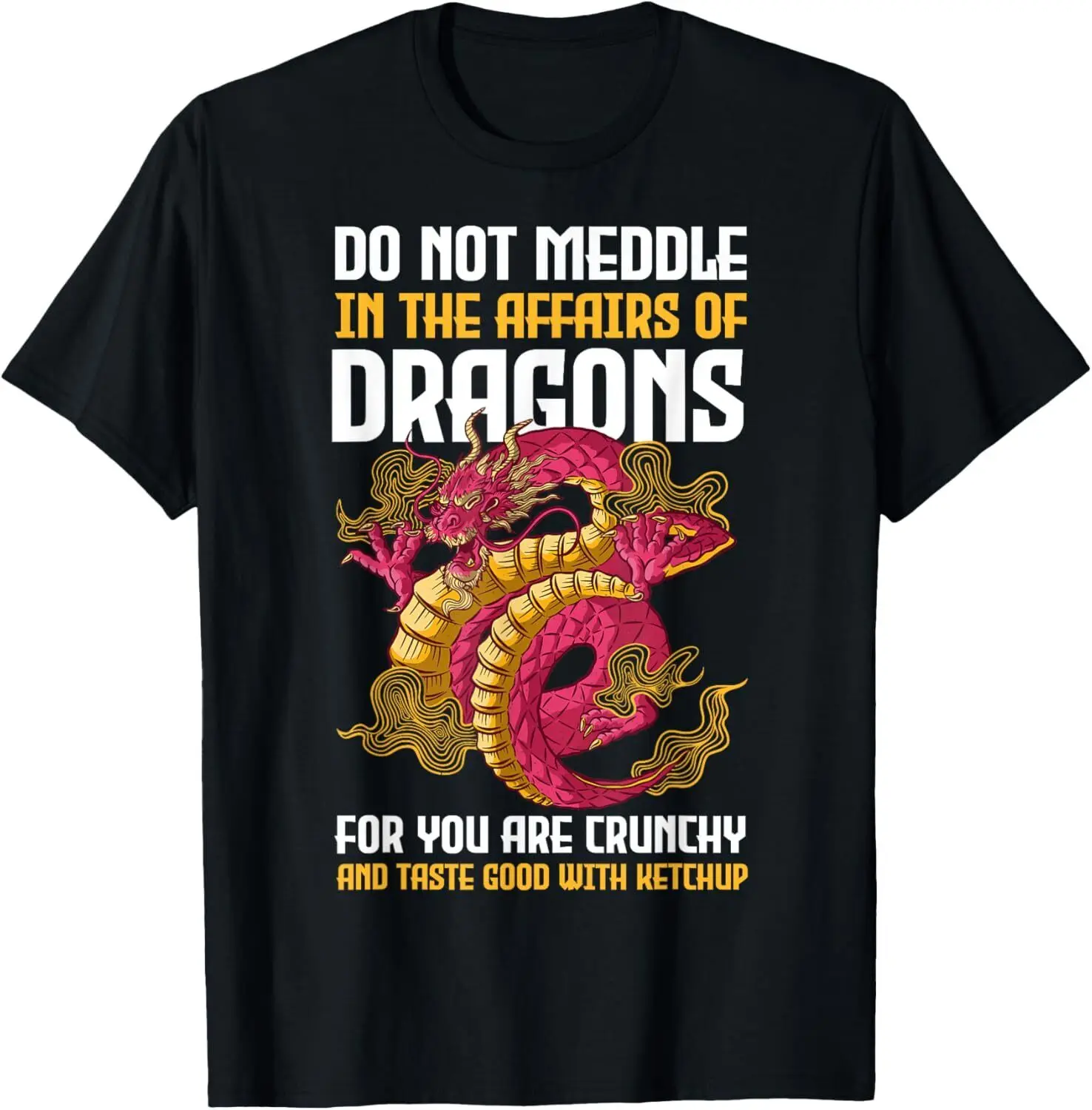 Do Not Meddle In The Affairs Of Dragons For You Are Crunchy T-Shirt Hoodie