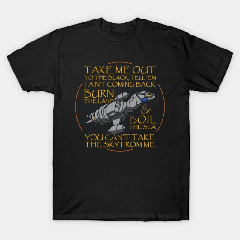 

You Can't Take The Sky From Me. Sci-Fi Film Spacecraft T Shirt. New 100% Cotton Short Sleeve O-Neck T-shirt Casual Mens Top