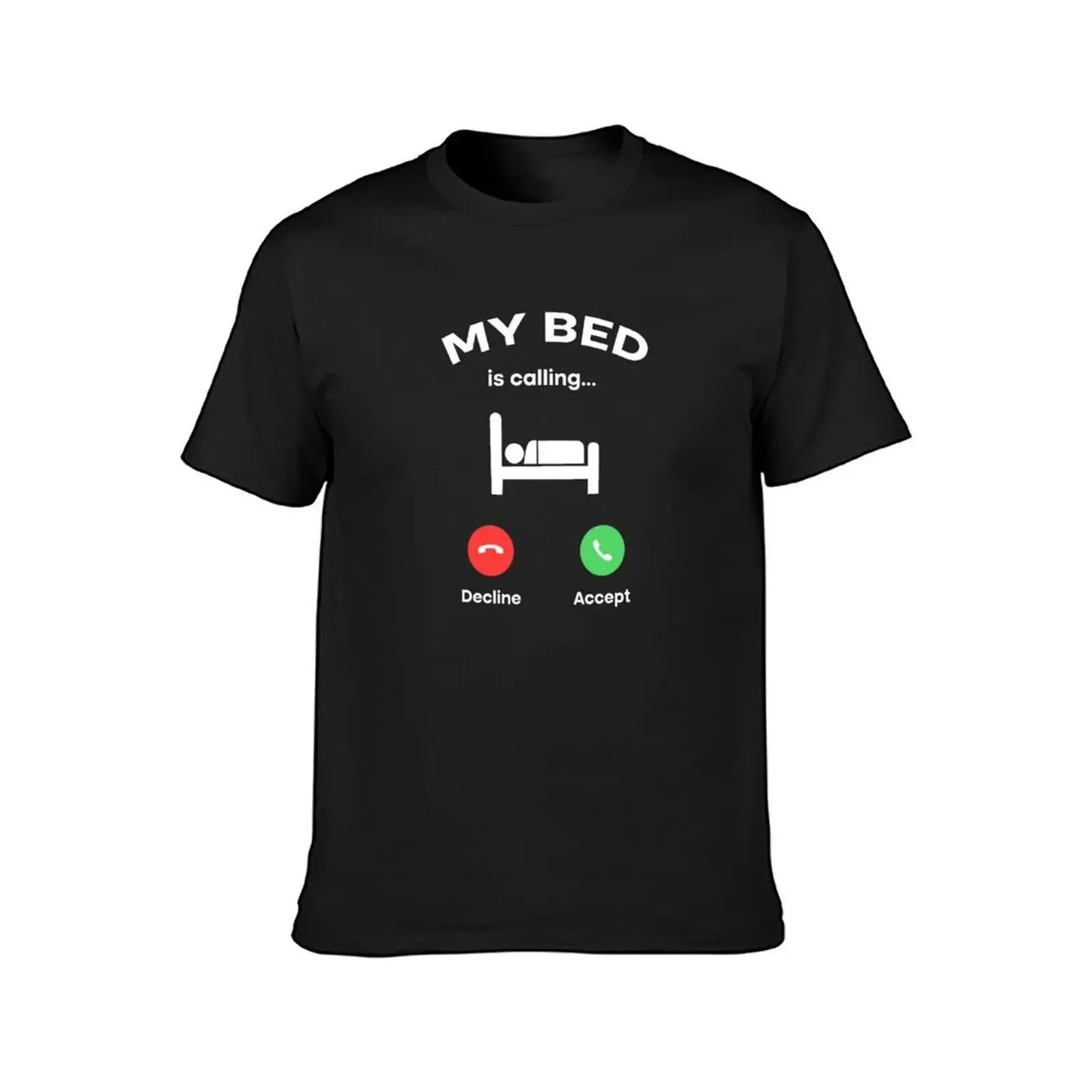 My Bed is Calling Phone Screen - Entry call T-Shirt oversized customizeds sweat custom t shirt funny t shirts for men