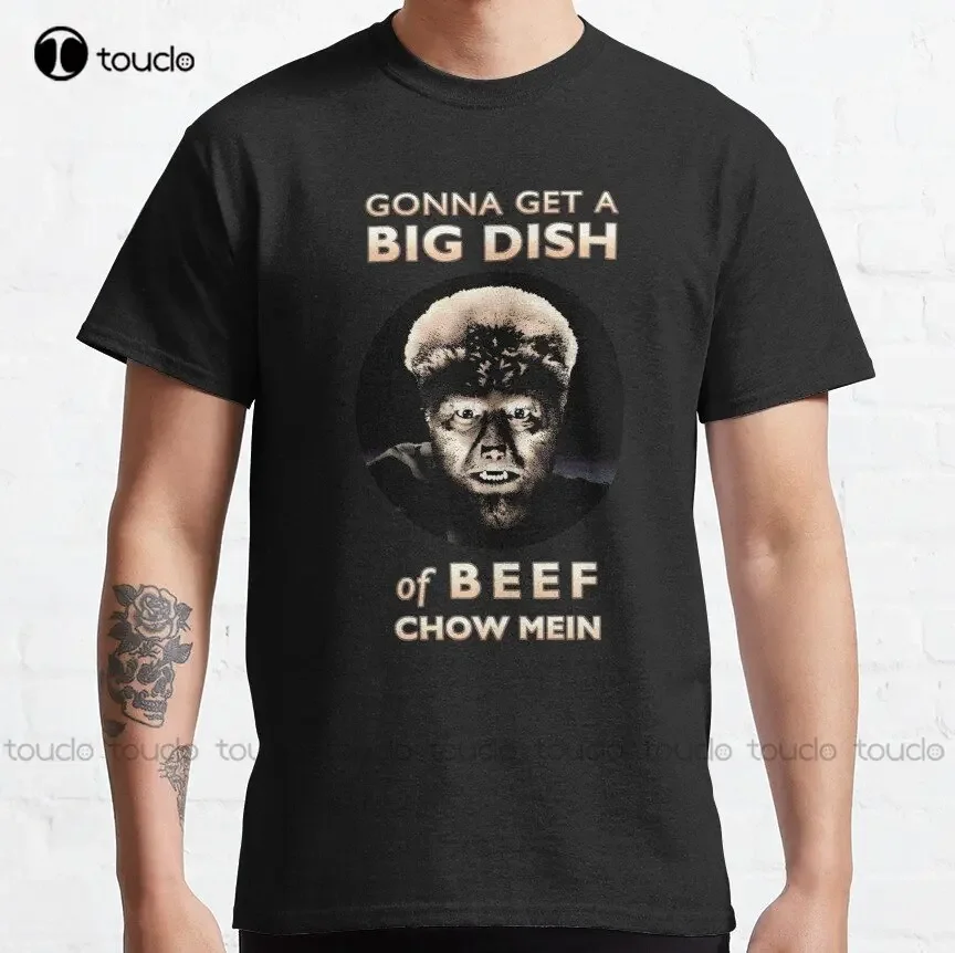 Camiseta clásica Gonna Get A Big Dish Of Beef Chow Mein para hombre, ropa de calle de Xs-5Xl, regalo de Navidad Unisex, haz tu diseño