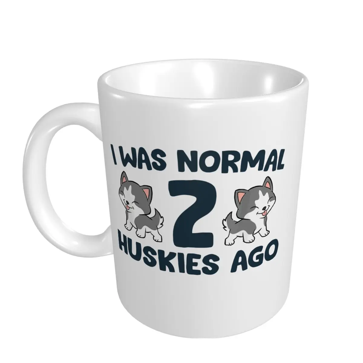 Mark Cup Mug I Was Normal 2 Huskies Ago Siberian Husky Dog Coffee Mugs Tea Milk Water Cup Travel Mugs For Office Home