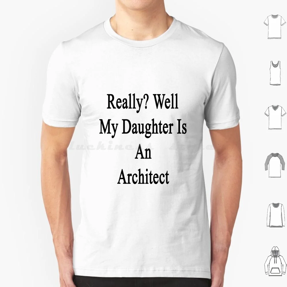 Really ? Well My Daughter Is An T Shirt Men Women Kids 6xl Daughter Daughters Apprentice Apprentices Master Builder Master