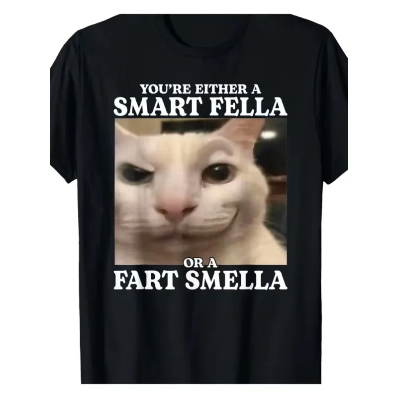 Men's T-shirt You’re Either A Smart Fella or A Fart Smella Meme Cat Y2K Women Cotton Tee Oversize Loose Short Sleeve Unisex Tops