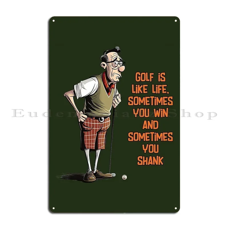 Golf Is Like Life Sometimes You Win And Sometimes You Shank Funny Golf Quotes Metal Sign Wall Cave Wall Cave Club Bar Designer