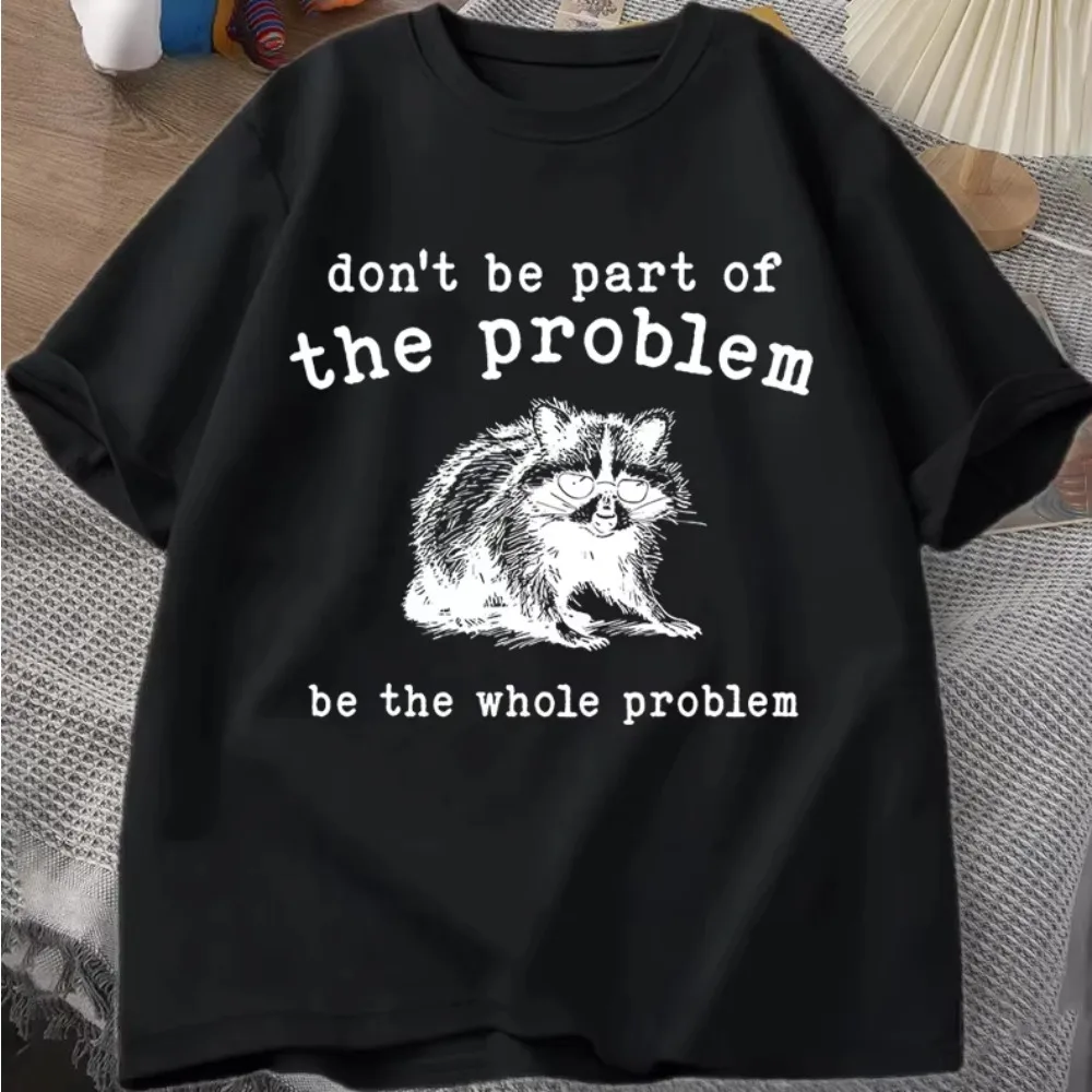 Don't Be Part of The Problem T-shirts for Men Women Funny Sarcastic Racoon Vintage Animal T Shirt Summer Unisex Tees graphic