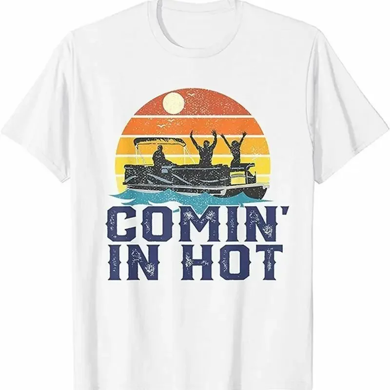 Comin In Hot Pontoon Boat Funny Boating Lake For Dad T Shirt