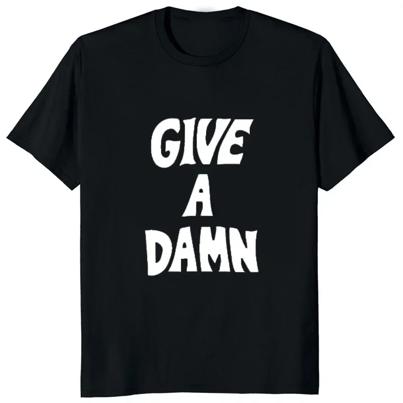 Give A Damn Funny Printed Women T-Shirt Music Lover Hip Hop Streetwear Man Clothes Fashion Casual Soft O-neck Harajuku Tops