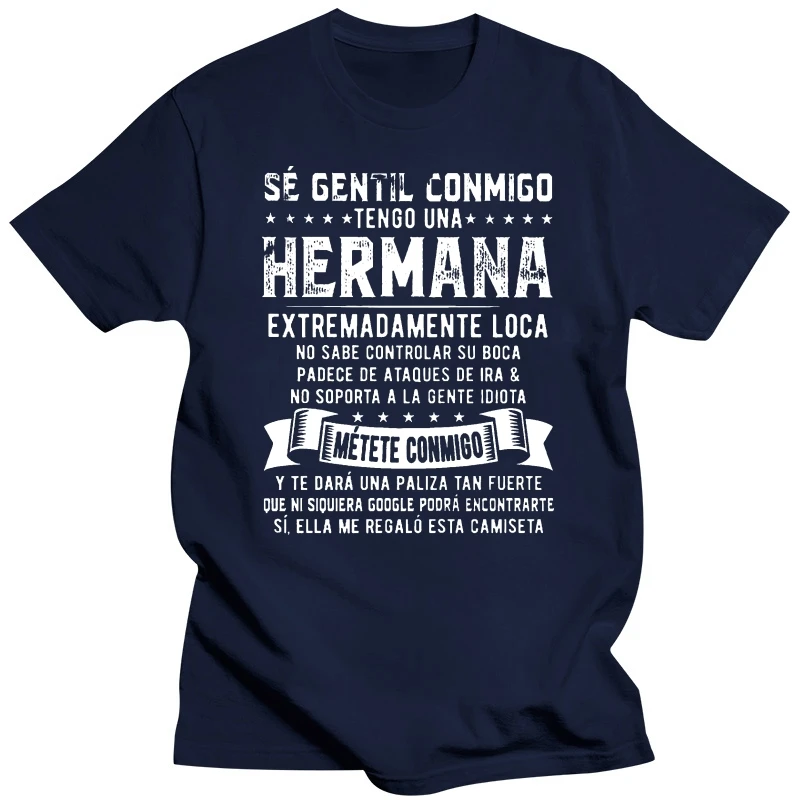 Men T ShirtSe Gentil Conmigo Tengo Una Hermana Extremadamente Loca No Sabe Controlar Su Boca Padece De Ataques De Ira(1)