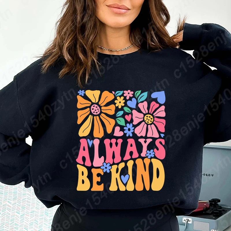 

Women Loose Flower Always Be Kind Print Round Neck Pullovers Casual Sport Outdoor Long Sleeve Plus Size Hoodless Sweatshirt Tops