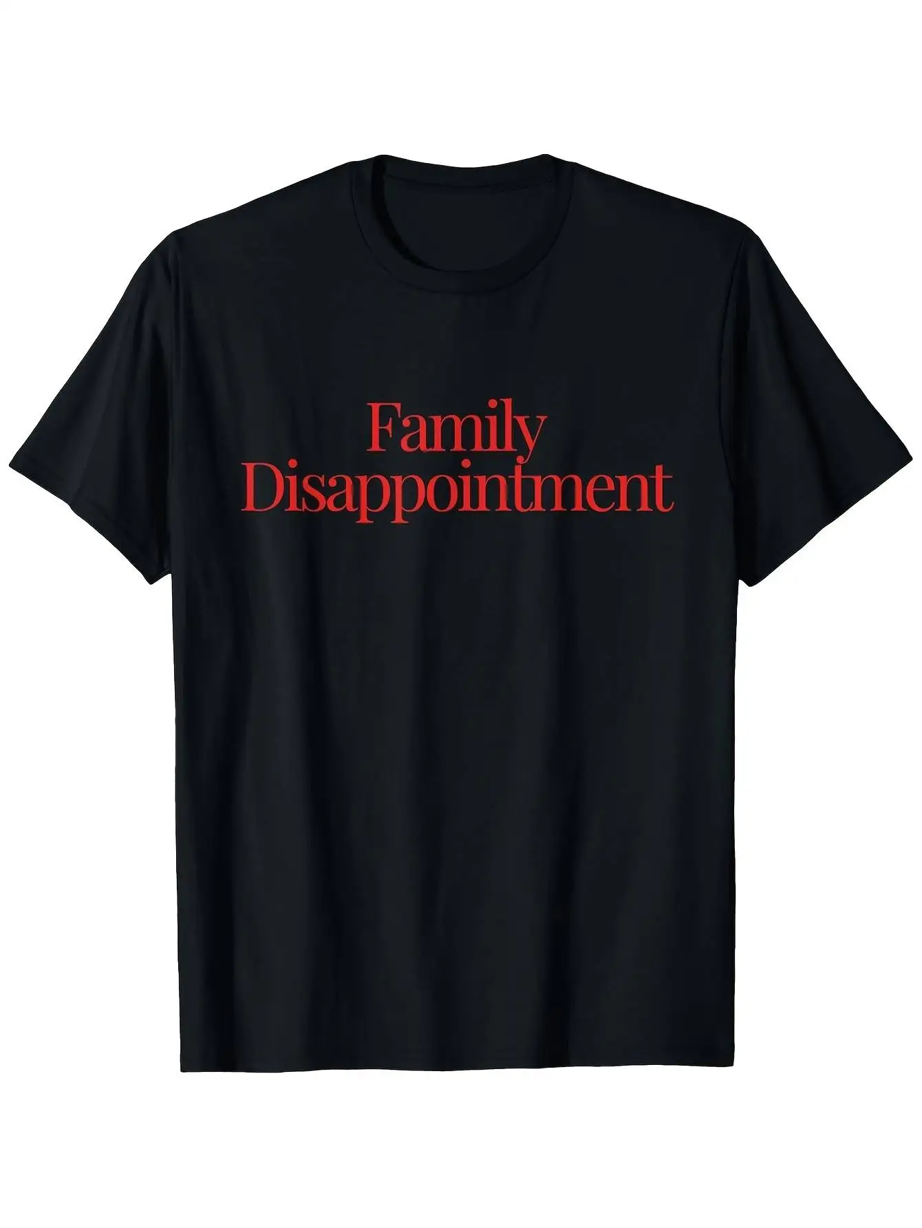 Family Disappointment T-Shirt, Short-Sleeved T-Shirt, Humorous and Cool Design, Heavy Fabric, Graphic T-Shirt, Single-Sided Printing, Suitable as a Gift for Men, Women, Moms, Dads, and Best Friends, Black, Crew Neck High Street Short-Sleeved T-Shirt