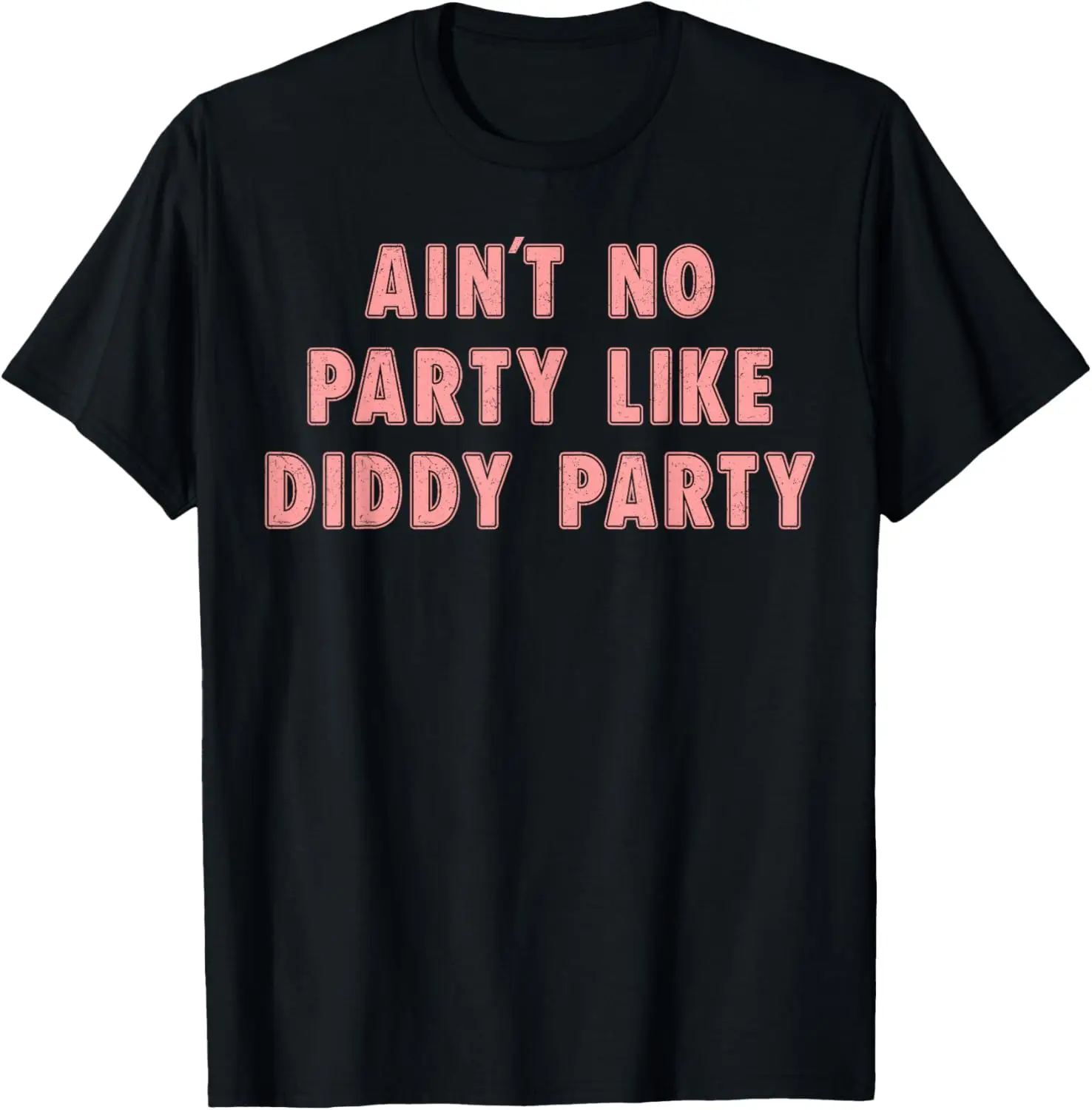 Ain't No Party Like Diddy Party T-Shirt