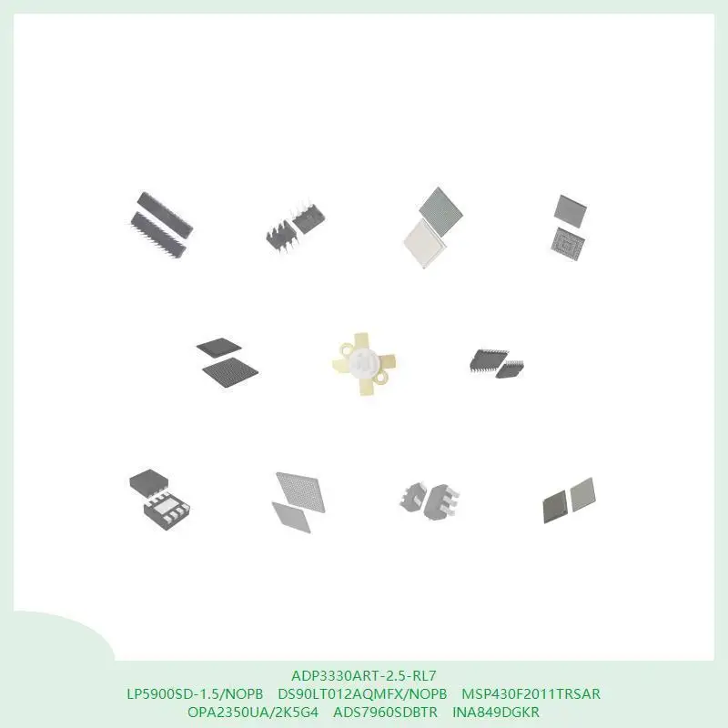 adp3330art-25-rl7-lp5900sd-15-nopb-ds90lt012aqmfx-nopb-msp430f2011trsar-opa2350ua-2k5g4-ads7960sdbtr-ina849dgkr