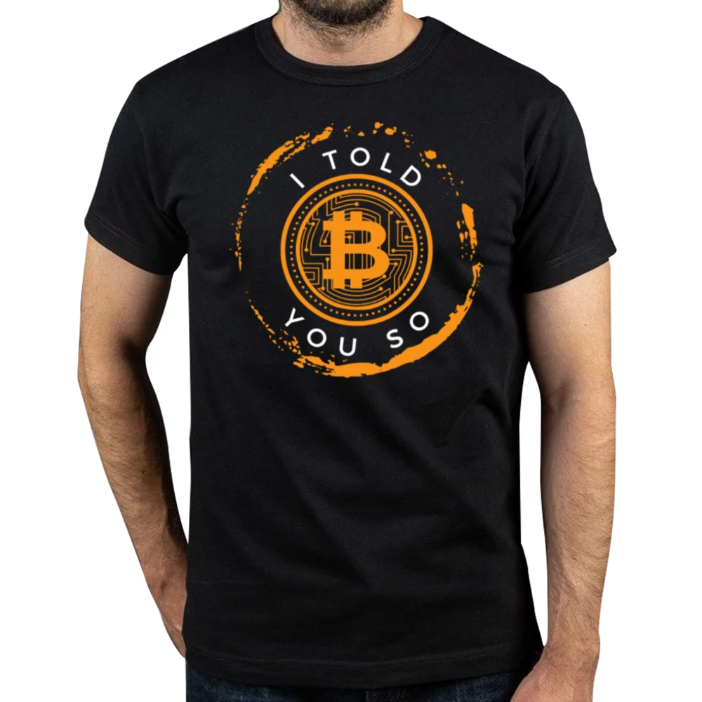 Crypto Miners And Traders Awesome Style TShirt I Told You So Bitcoin Comfortable New Design Gift Clothes T Shirt Short Sleeve