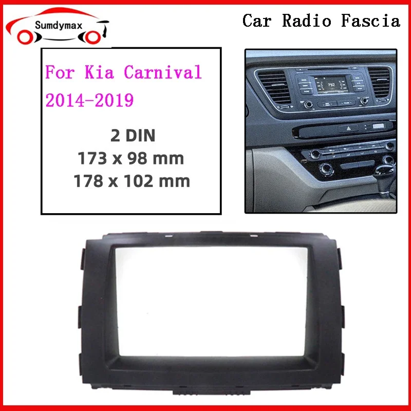 

2din Car Radio Fascia Frame for KIA Carnival Sedona 2014-2020 DVD GPS Navi Player Panel Dash Kit Installation Stereo Trim Bezel