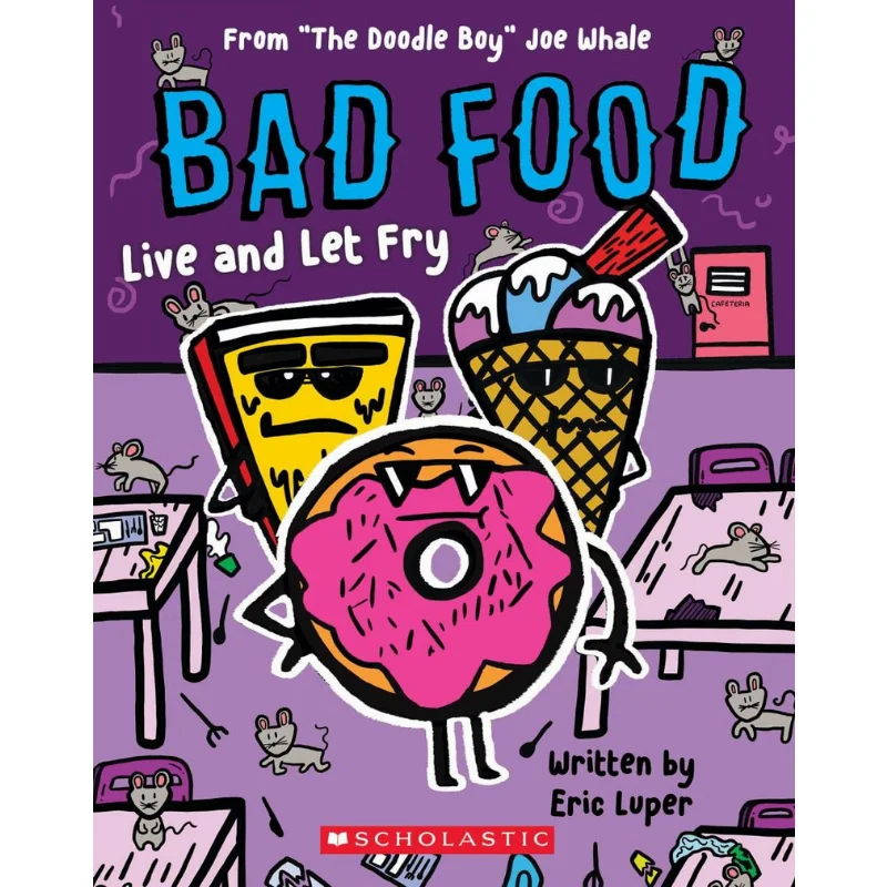 

Bad Food 4 Bad Food Live And Let Fry Joe Whale Eric Luper Scholastic UK 9781338859164 Book
