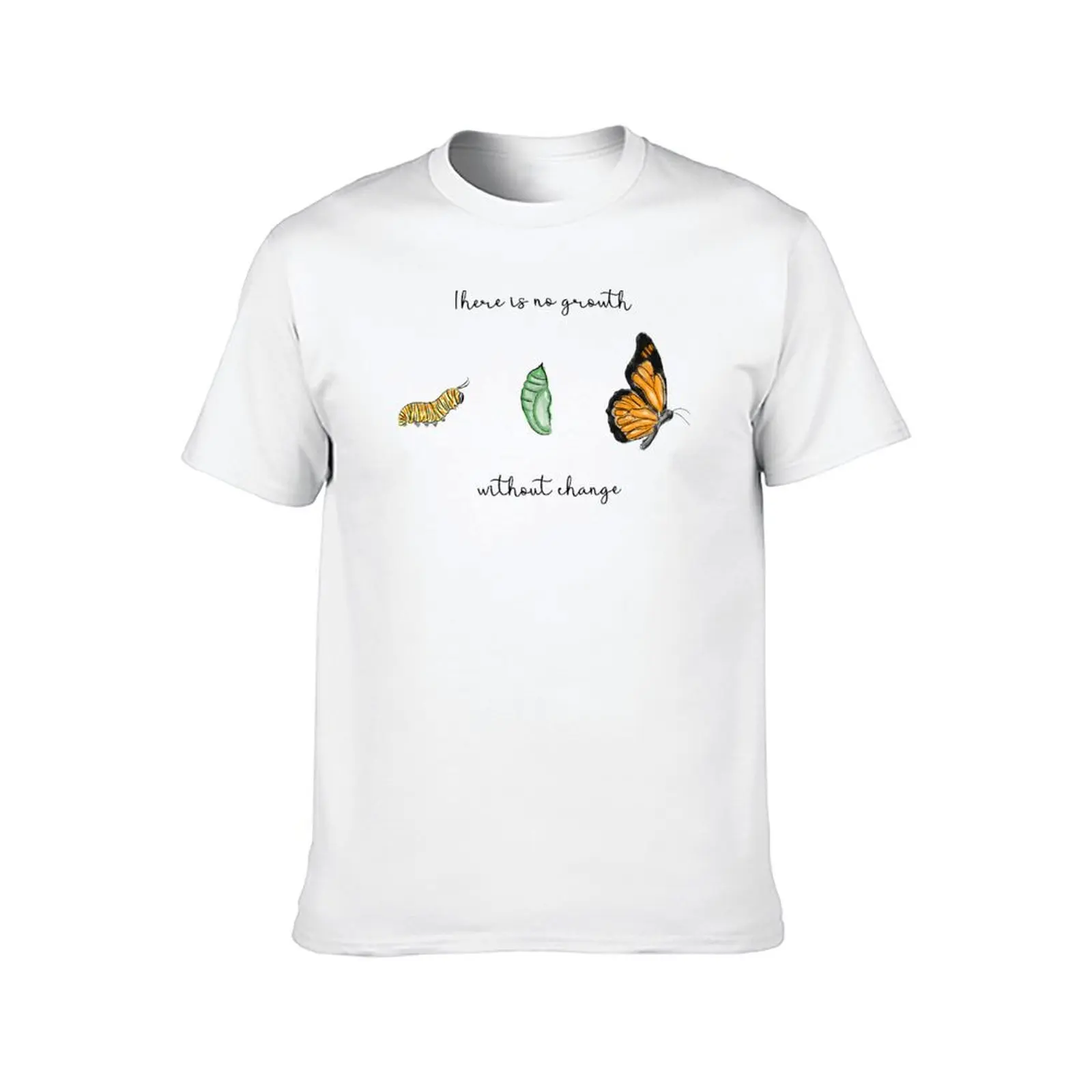 Metamorphosis There is no growth without change Caterpillar, Chrysalis and Butterfly T-Shirt hippie clothes t shirts for men