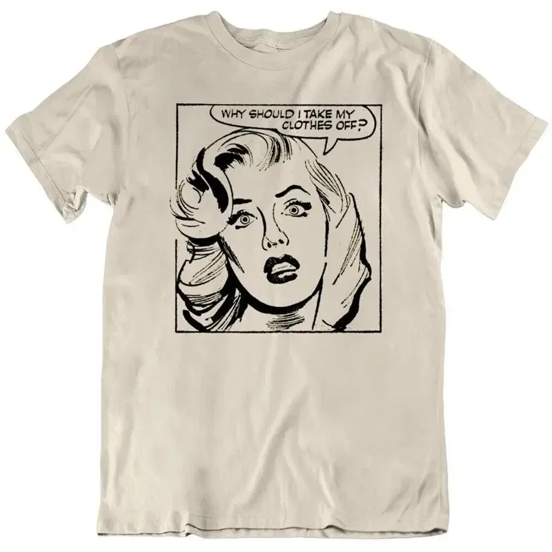 Why Should I Take my Clothes Off Retro Comic Magazine Feminist T Shirt 2019 11