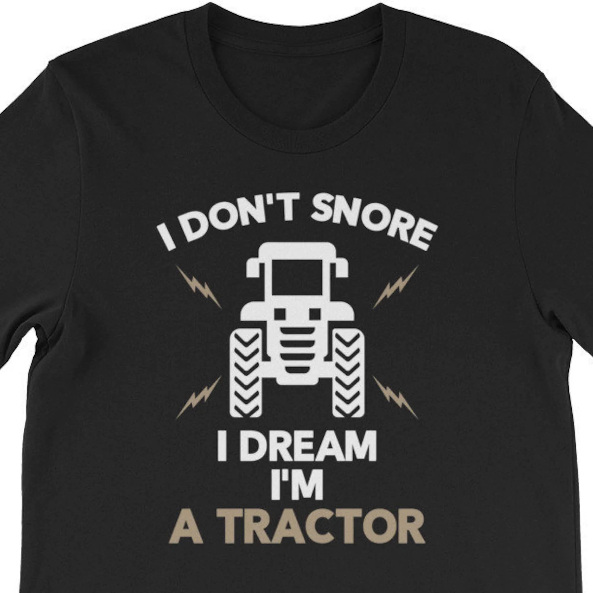 I Don't Snore I Dream I'm A Tractor Unisex T-Shirt, farming shirt, farmer shirt, farm shirt, farming, farm tshirt, farming tee,