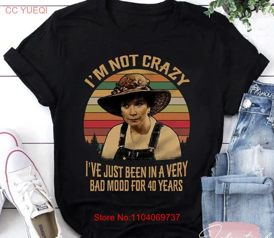 Steel Magnolias I_m Not Crazy I_ve Just Been In A Very Bad Mood T-Shirt, Steel M