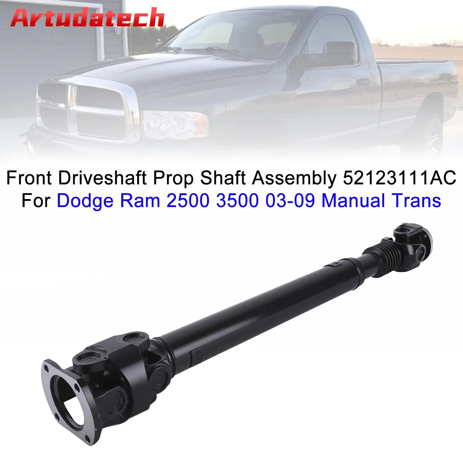 

Artudatech Front Driveshaft Prop Shaft Assembly For Dodge Ram 2500 3500 2003 2004 2005 2006 2007 2008 2009 Manual Trans