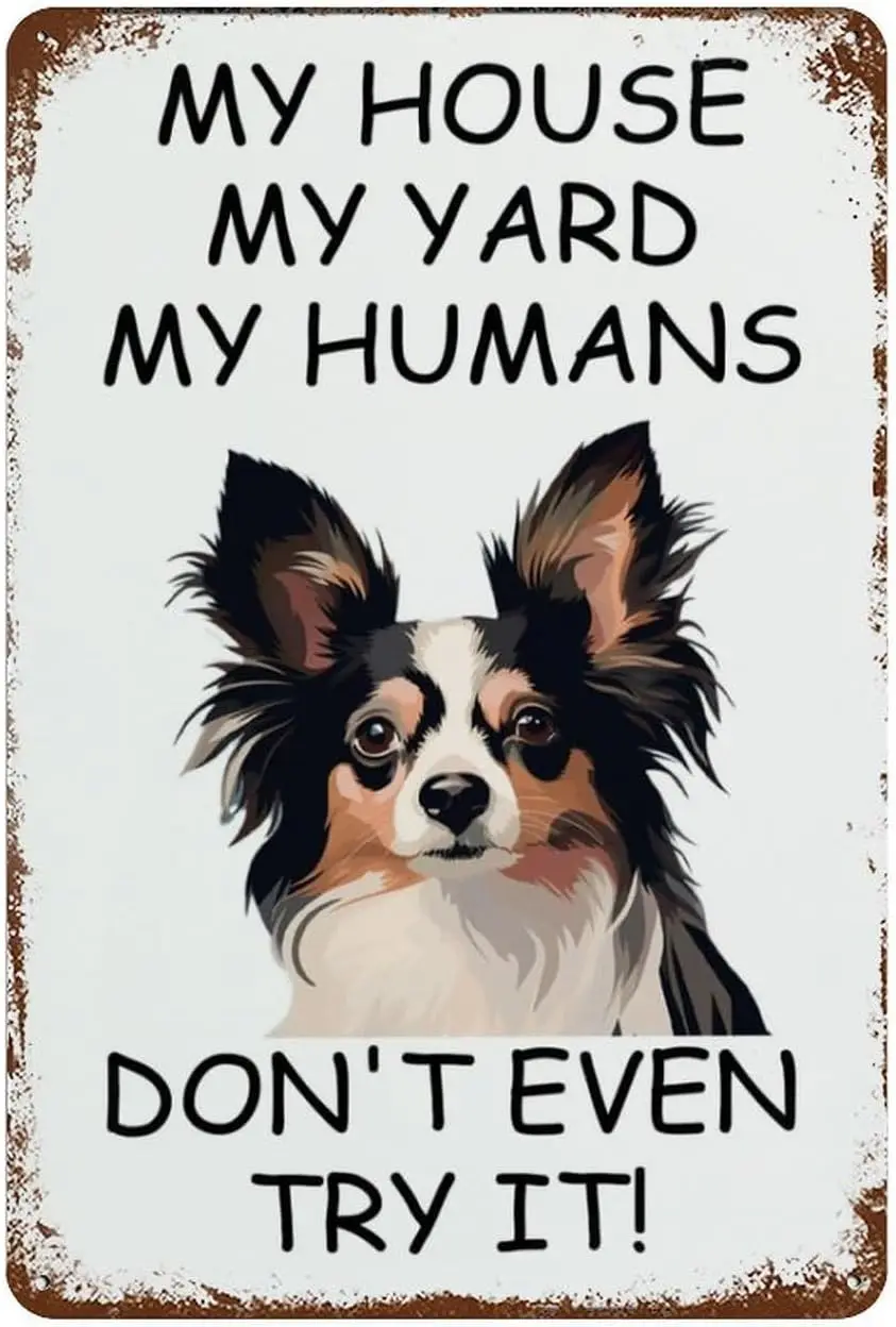 Papillon Dog Vintage Metal Sign My House My Yard My Humans Pet Dog Gift Vintage Plaque Metal Man Cave Bar Pub Club Home Wal sign