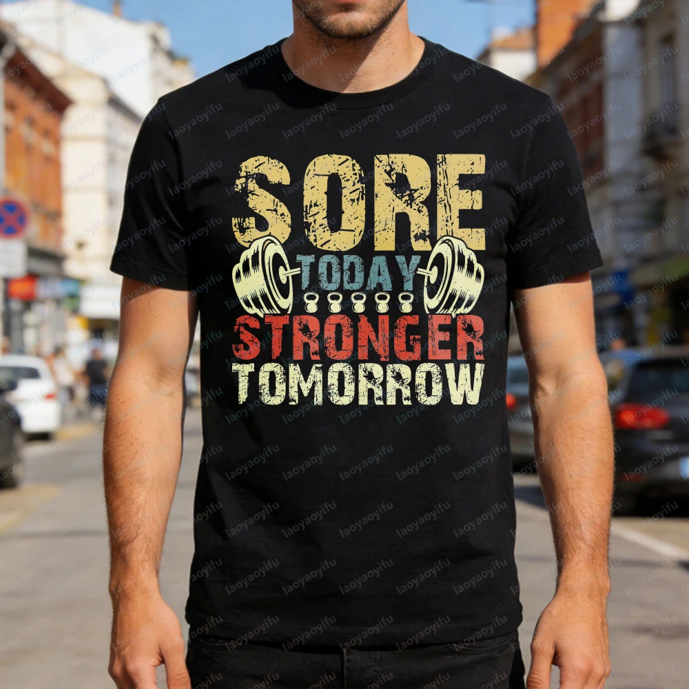 Sore Today Stronger Tomorrow Gym Motivation Men T-Shirt Fitness Workout Sport Unisex Casual Summer Comfortable Clothes Tops