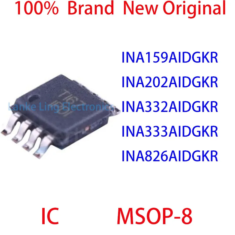 

INA159AIDGKR INA202AIDGKR INA332AIDGKR INA333AIDGKR INA826AIDGKR 100% Brand New Original IC MSOP-8