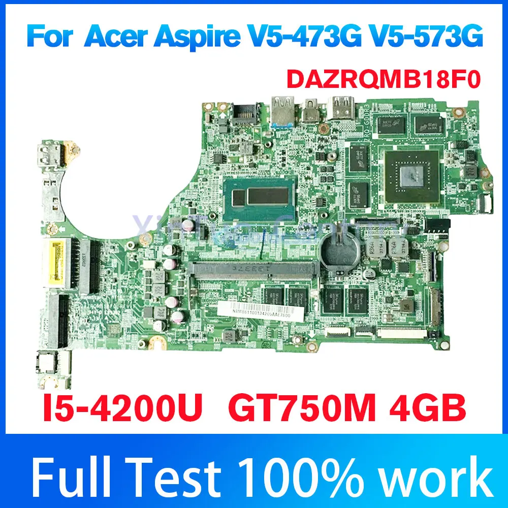 

DAZRQMB18F0 For Acer Aspire V5-473 V5-473G V5-573 V5-573G Laptop Motherboard With Intel i5-4200U CPU 4G-RAM GT750M 4G-GPU DDR3L