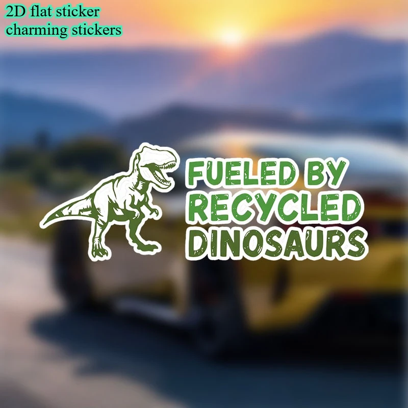 1pc 2D Flat T-Rex Fueled By Recycled Dinosaurs Waterproof Vinyl Sticker For Car Window Metal Surface Decor
