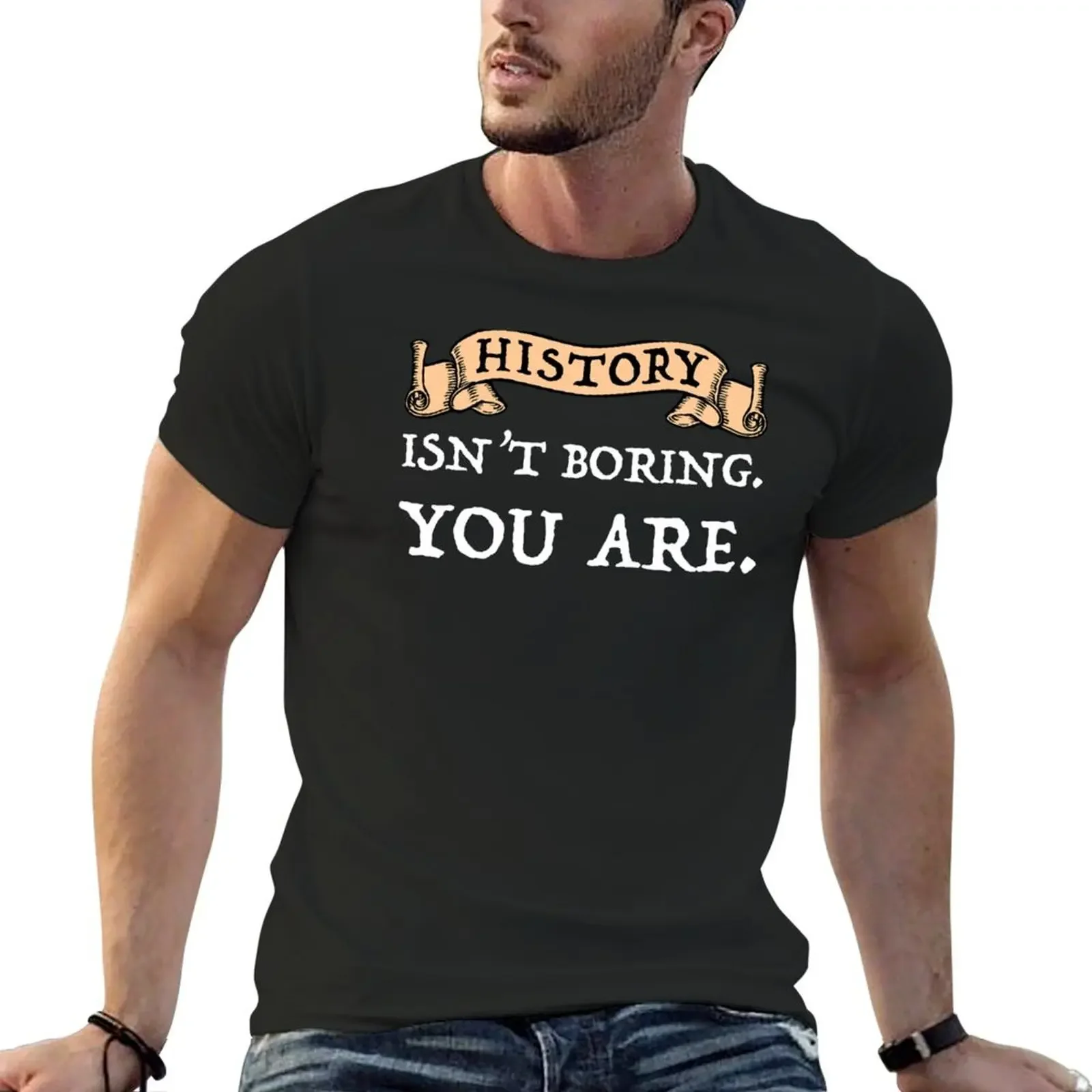 History Isn't Boring - You Are T-Shirt luxury clothing labubu cheap stuff graphic t shirts street wear clothes for men