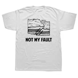 New Not My Fault T Shirt Earthquake Line Geology Geologist Science Streetwear Short Sleeve Birthday Gifts Summer T-shirt