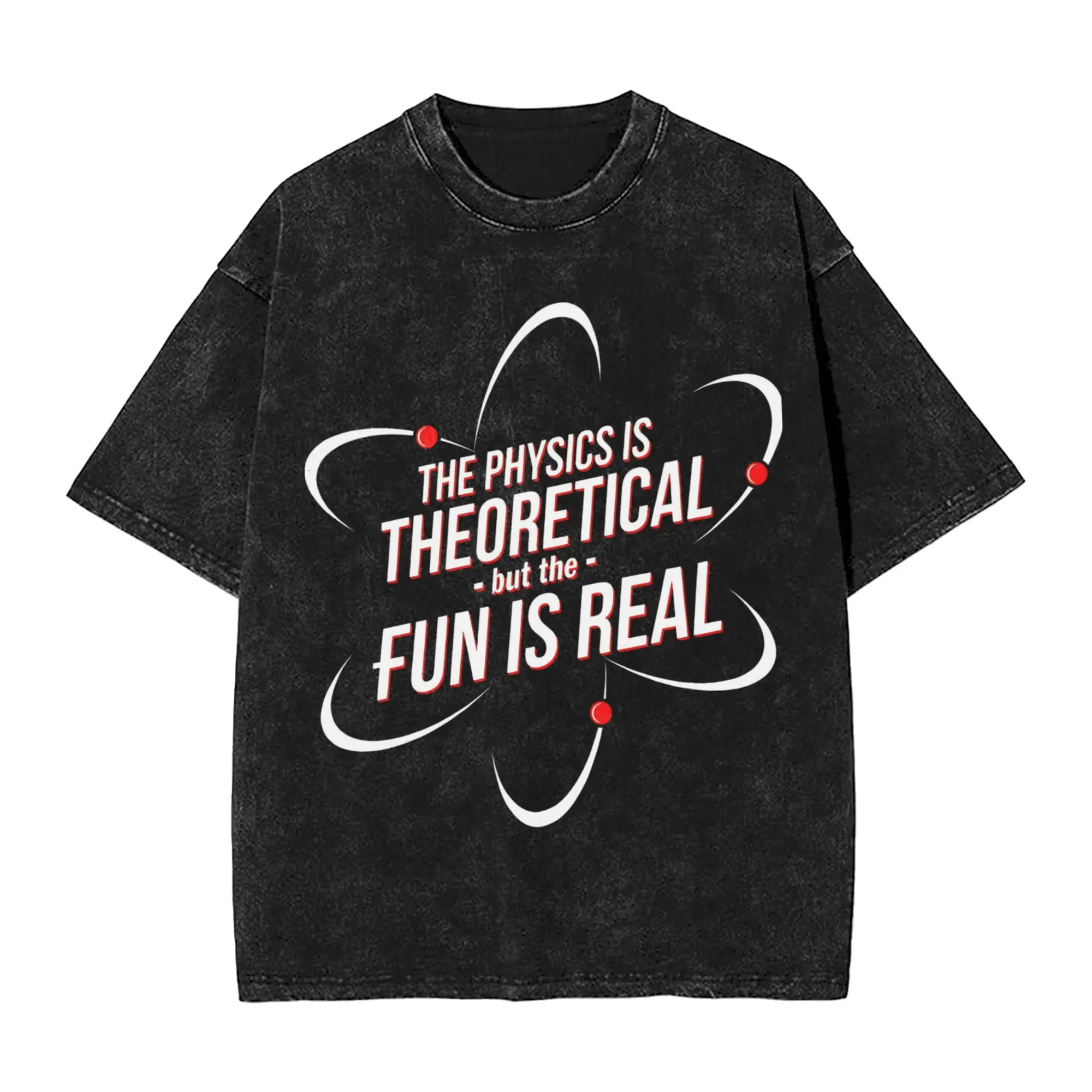 The Physics is Theoretical, but the Fun is Real  T Shirt Hip Hop Washed Short Sleeve Harajuku T-Shirt for Men Women Streetwear