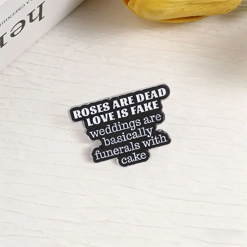 Roses Are Dead Love Is Fake Enamel Pins Sarcastic Love Quote Brooches Dark Humor Jewelry Decor Lapel Badge Gifts