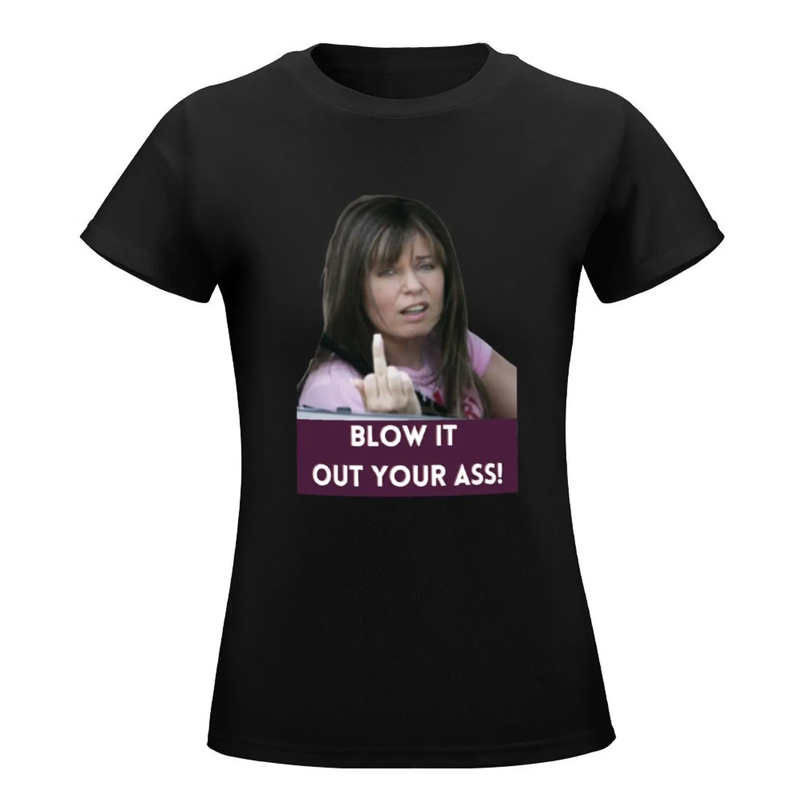 Kath and Kim: Blow it out your ass! T-Shirt Short sleeve tee hippie clothes female anime clothes tshirts woman