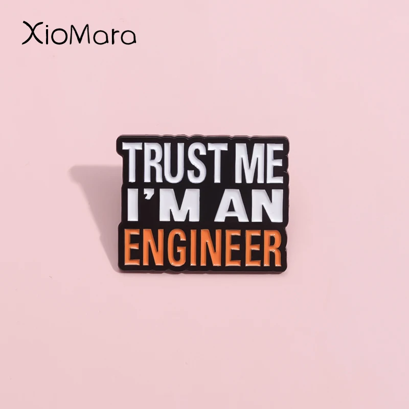 

Trust Me I'M An Engineer Enamel Pins Custom Engineering Cost Of Construction Brooches Lapel Badges Jewelry Gifts
