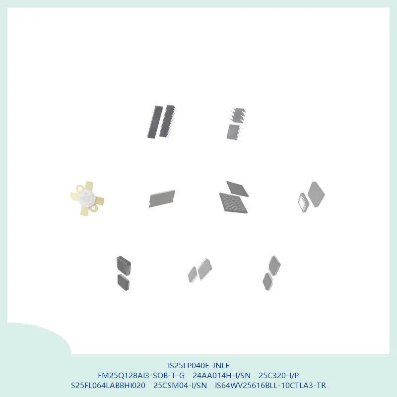 is25lp040e-jnle-fm25q128ai3-sob-t-g-24aa014h-i-sn-25c320-i-p-s25fl064labbhi020-25csm04-i-sn-is64wv25616bll-10ctla3-tr