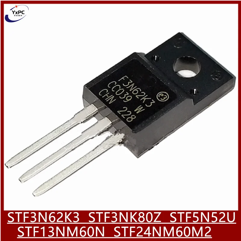 10PCS STF3N62K3 STF3NK80Z STF5N52U STF13NM60N STF24NM60M2 3N62K3 3NK80Z 5N52U 13NM60N 24NM60M2 STF3N62 STF3NK80 STF5N52 TO220F