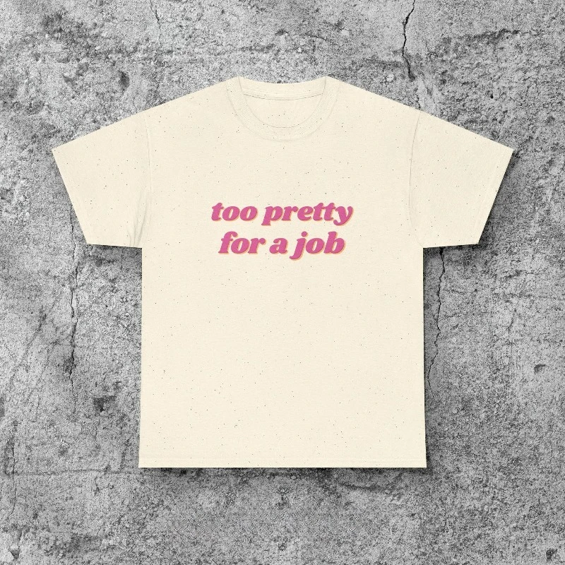 Too Pretty For A Job Y2K Tee, Y2K Baby Tee, 2000s Aesthetic Baby Tee, 90s Fitted Baby Tee, Y2K Feminist Shirt