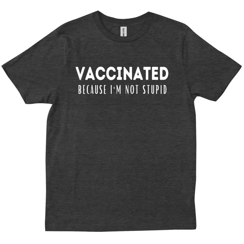 

Vaccinated Because I m Not Stupid Science Funny T shirt