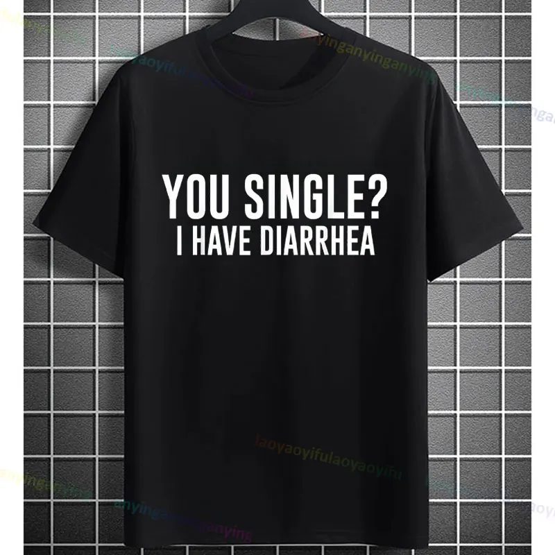 

Funny Slogan Graphic T-shirt with "You Single I Have Diarrhea" Desgin Pure Cotton Short-sleeve Humor Style Casual Sports Tshirt