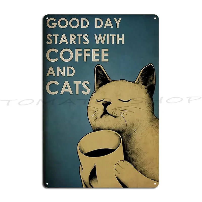 Good Day Starts With Coffee And Cats Metal Plaque Poster Plaques Pub Living Room Wall Cave Character  Tin Sign Poster