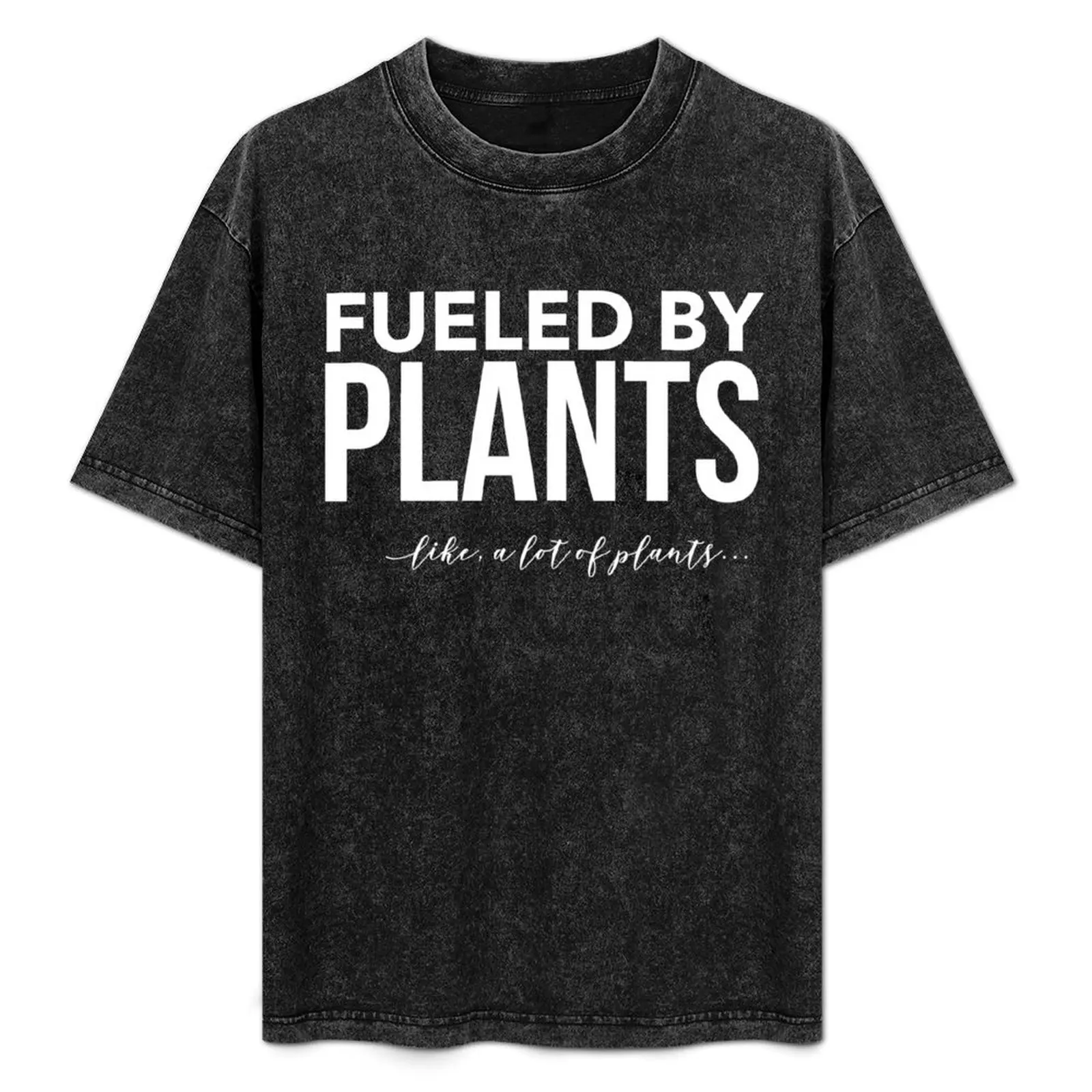 

Fueled by Plants, Like, a Lot of Plants - Vegan Life T-Shirt cute clothes basketball graphic tees mens t shirts casual stylish