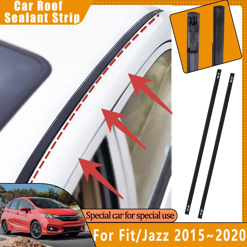 Car Roof Sealant Strips For Honda Fit Jazz GK GH GP 2015~2020 Black Rubber Gutter Seals Anti-aging Waterproof Tape Accessories