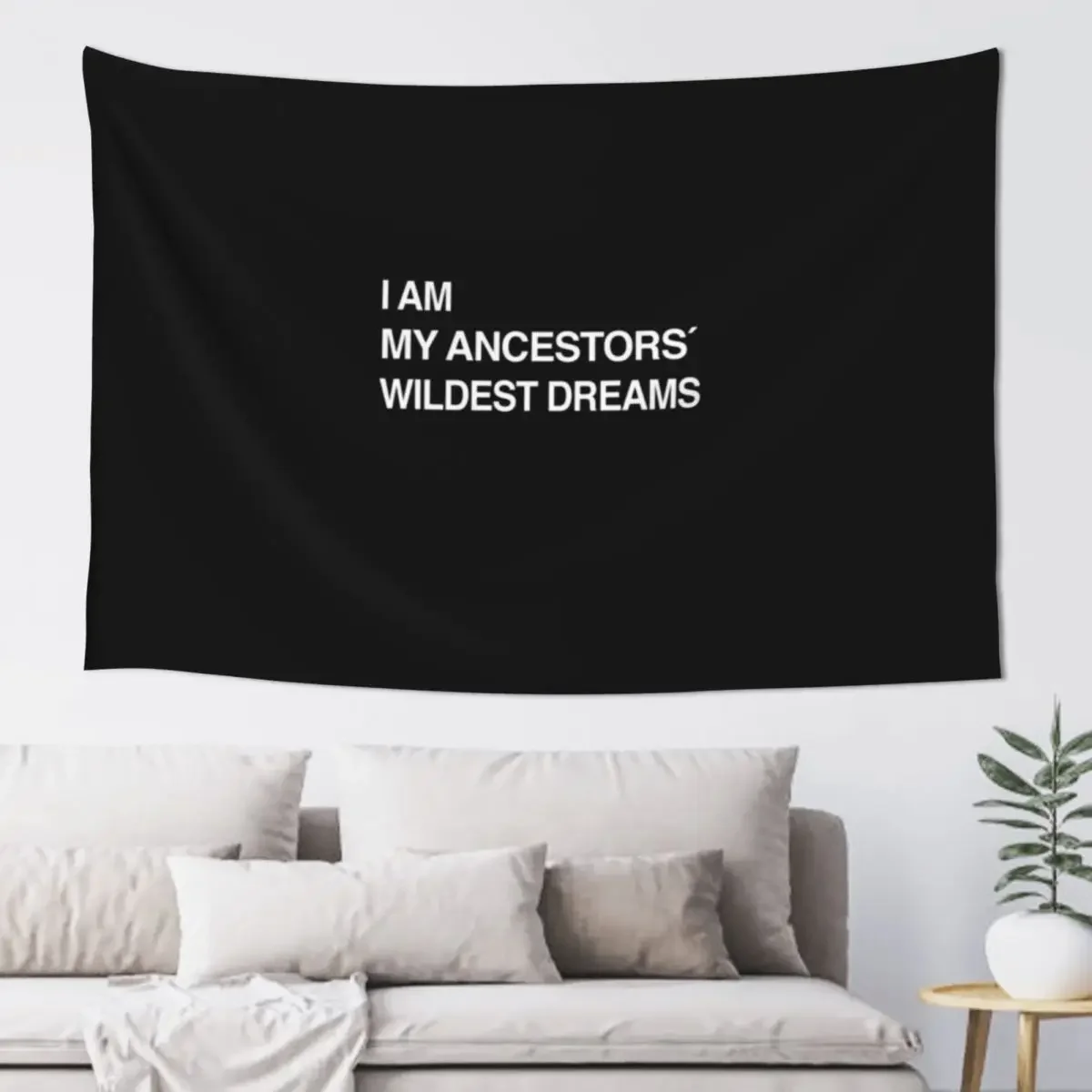 

I Am My Ancestors Wildest Dreams funny shirt Tapestry Room Decoration Aesthetic Wallpaper Tapestry