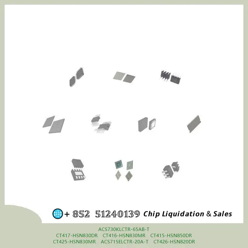 chip chip Integrated circuit chip MCU chip ACS730KLCTR-65AB-T CT417-HSN830DR CT416-HSN830MR CT415-HSN850DR CT425-HSN830MR