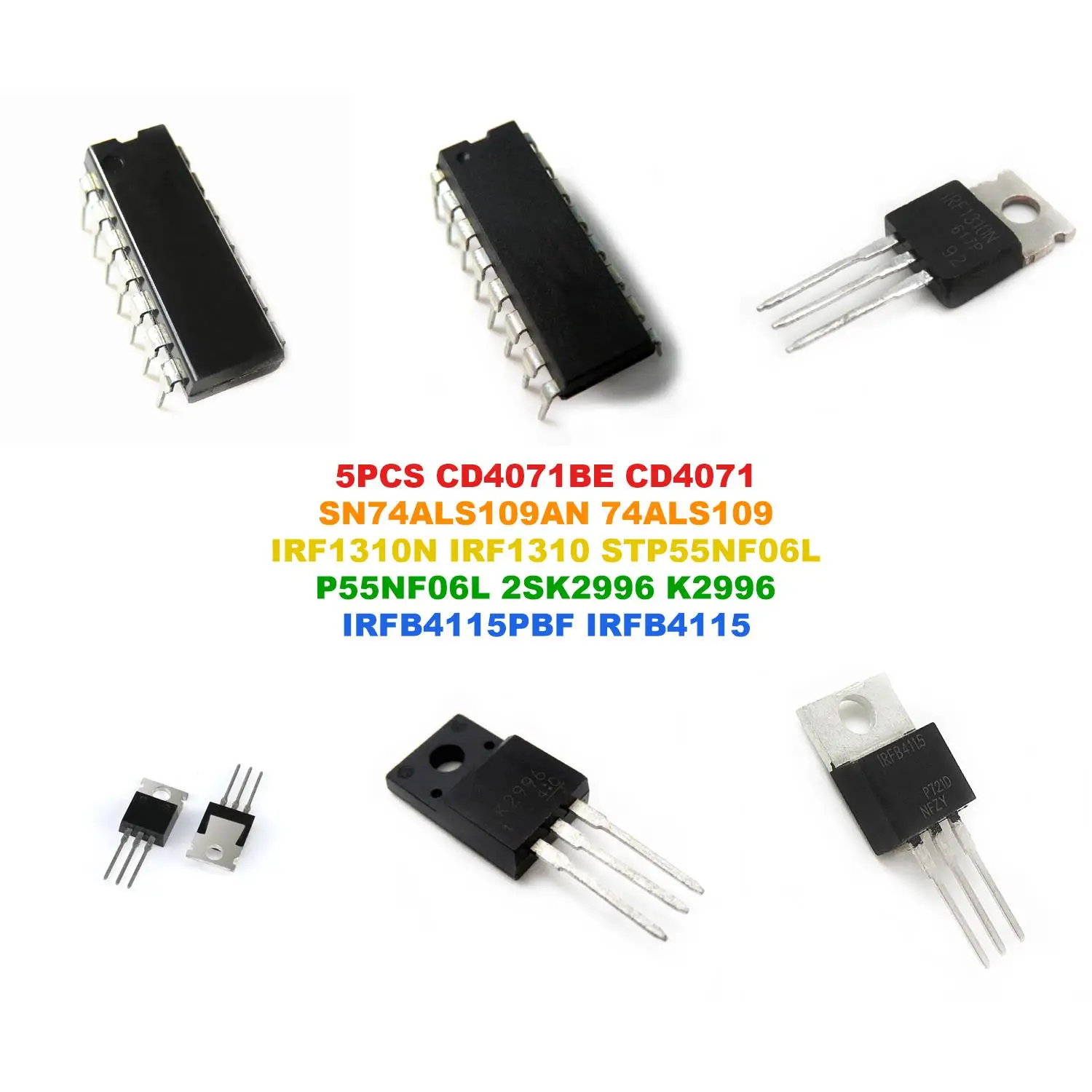 CD4071BE CD4071 SN74ALS109AN 74ALS109 IRF1310N IRF1310 STP55NF06L P55NF06L 2SK2996 K2996 IRFB4115PBF IRFB4115