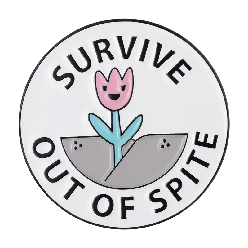 Survive Out Of Spite Enamel Pin Flower Badge Brooch Lapel Metal Gifts Backpack Hat Friends  Accessories Wholesale