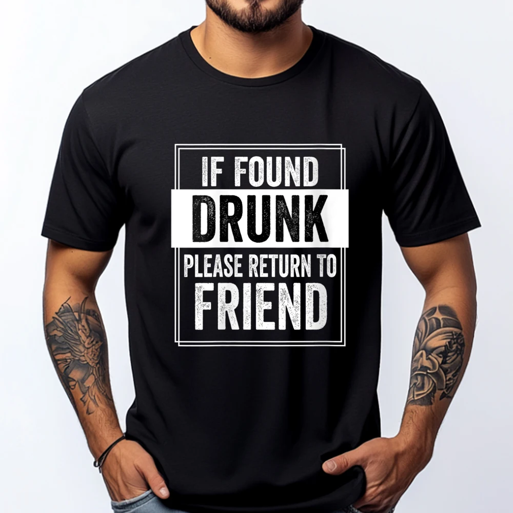 

Womens If Found Drunk Please Return To Friend I im the friend Blue And White Graphic T Shirts Adult T Shirt Men Lovers Day